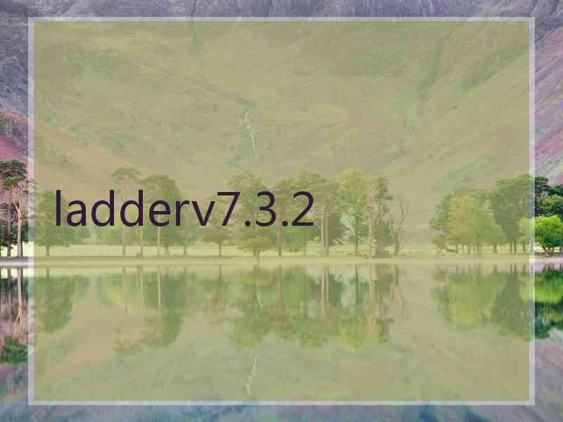 ladderv7.3.2