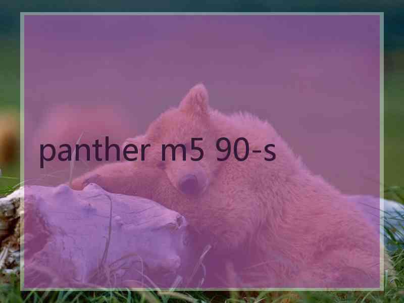 panther m5 90-s
